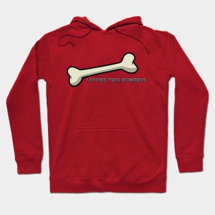 I found this humerus! Hoodie